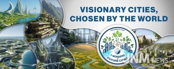 7 Wonders of Future Cities, the new global campaign from New7Wonders, a worldwide search for the seven urban developments that best embody the spirit of innovation, sustainability and human progress shaping the cities of tomorrow, source: www7wondersfc.com.